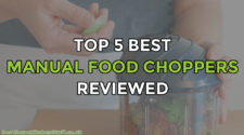 Top 5 Best Manual Food Choppers Reviewed