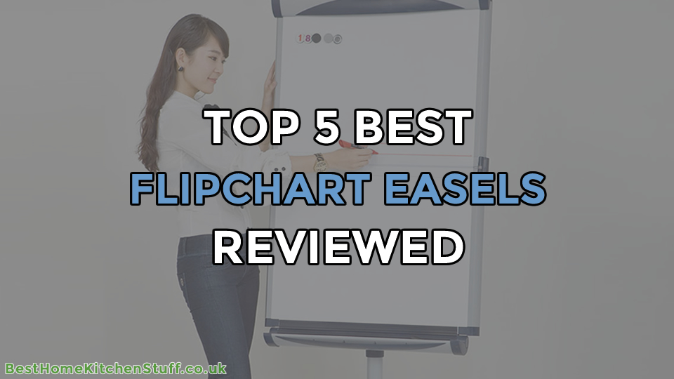 Top 5 Best Flipchart Easels Reviewed