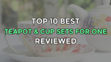 Top 10 Best Tea For One – Teapot and Cup Sets