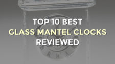 Top 10 Best Glass Mantel Clocks