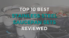 Top 10 Best Stainless Steel Saucepan Sets
