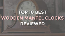 Top 10 Best Wooden Mantel Clocks