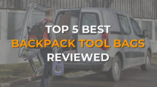 Top 5 Best Backpack Tool Bags Reviewed