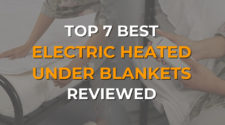 Top 7 Best Electric Heated Under Blankets